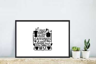 Poster - 60x40 cm - Zitate - Ich stehe nicht auf und glänze, ich koffeiniere und hoff