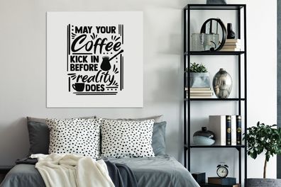 Leinwandbilder - 90x90 cm - Zitate - Kaffee - Möge dein Kaffee wirken, bevor es die R