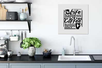 Leinwandbilder - 50x50 cm - Zitate - Leben passiert Kaffee hilft - Sprichwörter