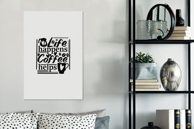 Leinwandbilder - 60x90 cm - Sprichwörter - Leben passiert Kaffee hilft - Zitate