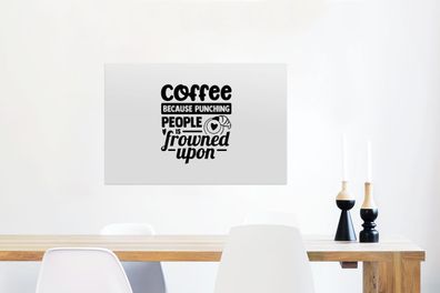 Glasbilder - 90x60 cm - Kaffee, weil es verpönt ist, Leute zu schlagen - Sprichwörter