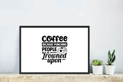 Poster - 60x40 cm - Sprichwörter - Kaffee, weil es verpönt ist, Leute zu schlagen - Z