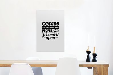 Glasbilder - 60x90 cm - Kaffee, weil es verpönt ist, Leute zu schlagen - Zitate - Spr