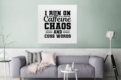 Glasbilder - 90x90 cm - Zitate - Kaffee - Sprichwörter - Ich laufe auf Koffein-Chaos