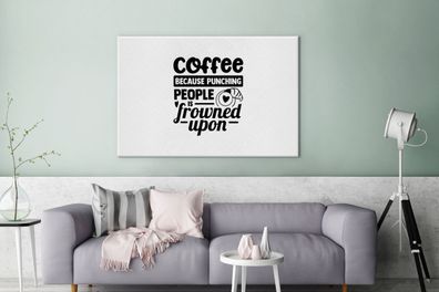 Leinwandbilder - 140x90 cm - Kaffee, weil es verpönt ist, Leute zu schlagen - Sprichw