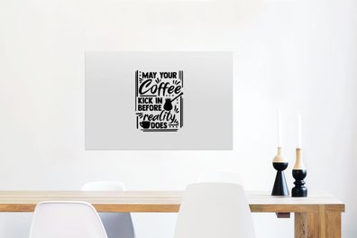 Glasbilder - 60x40 cm - Sprichwörter - Zitate - Möge dein Kaffee wirken, bevor es die