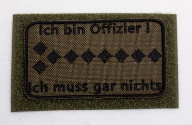 Patch: "Ich bin Offizier, ich muss gar nichts", Bundeswehr, Reservisten, Soldat