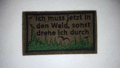 Patch: "Ich muss jetzt in den Wald", Bundeswehr, Reservisten, Bushcraft, Outdoor