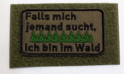 Patch "Falls mich jemand sucht, ich bin im Wald". Bundeswehr, Soldat, Bushcraft