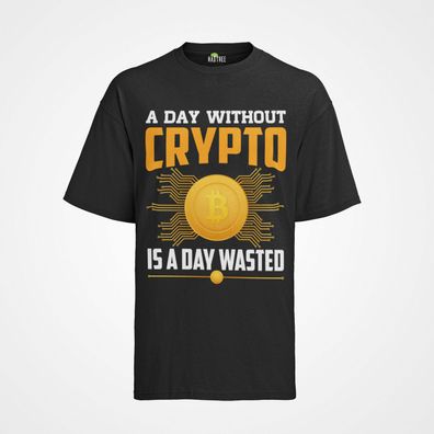 Herren T-Shirt A Day Without is a Day Wasted Business Bitcoin Geld Krypto Stock