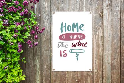 Gartenposter - 60x90 cm - Weinzitat "Home is where the wine is" mit Korkenzieher