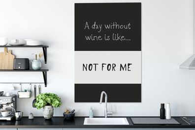 Leinwandbilder - 80x120 cm - Text - Ein Tag ohne Wein - Ein Tag ohne Wein ist wie ...