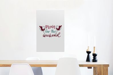Glasbilder - 40x60 cm - Weinzitat "Plan für das Wochenende" mit Weingläsern