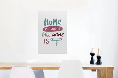 Glasbilder - 60x90 cm - Weinzitat "Home is where the wine is" mit Korkenzieher