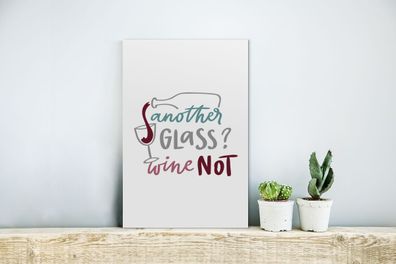 Glasbilder - 20x30 cm - Weinzitat "Noch ein Glas? Wein nicht" mit Weinglas