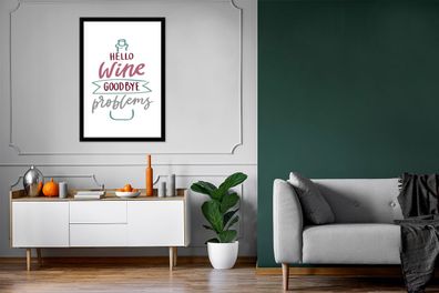 Poster - 80x120 cm - Wein Zitat "Hallo Wein, auf Wiedersehen Probleme" mit einer Wein