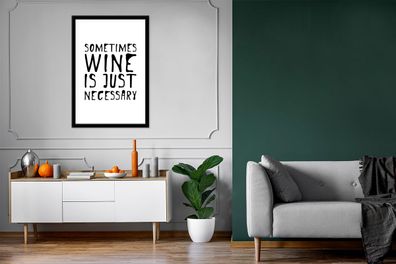 Poster - 80x120 cm - Manchmal ist Wein einfach notwendig" - Wein - Trinkzeit - Text -