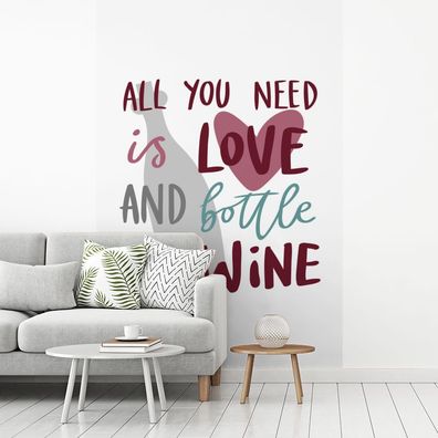 Fototapete - 225x350 cm - Wein Zitat "all you need is love and a bottle of wine" mit