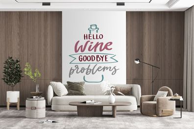 Fototapete - 145x220 cm - Wein Zitat "Hallo Wein, auf Wiedersehen Probleme" mit einer