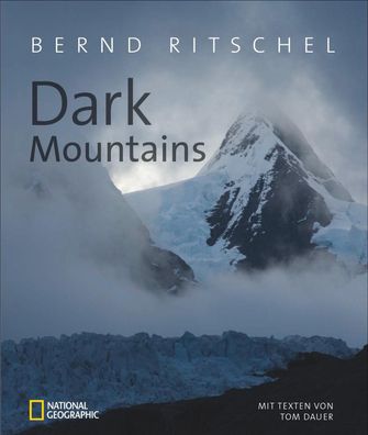 Bildband Berge ? Dark Mountains. Bernd Ritschel zeigt in exklusiven Aufnahm ...