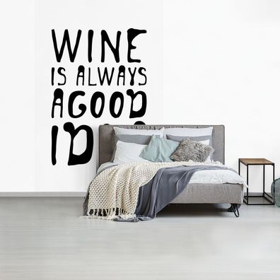 Fototapete - 225x350 cm - Wein-Zitat "Wein ist immer eine gute Idee" auf weißem Hinte