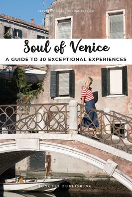 Soul of Venice: A guide to 30 exceptional experiences, Giol Servane, Jongle ...