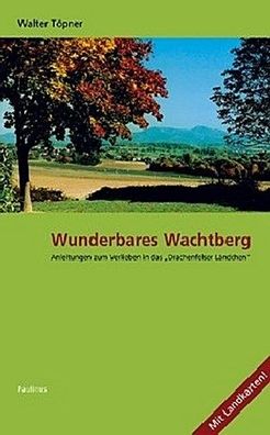 Wunderbares Wachtberg - Anleitungen zum Verlieben in das Drachenfelser L?nd ...