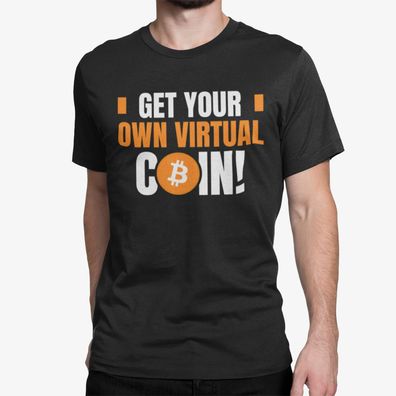 Bio Herren T-Shirt Get You Own Virtual Coin Money Stock Aktien krypto Bitcoin
