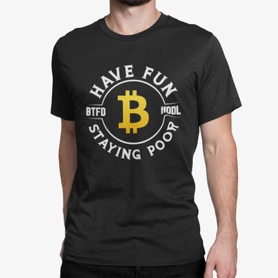 Bio Herren T-Shirt Have Fun Btfd Hodl Staying Poor Stock Aktien krypto Bitcoin