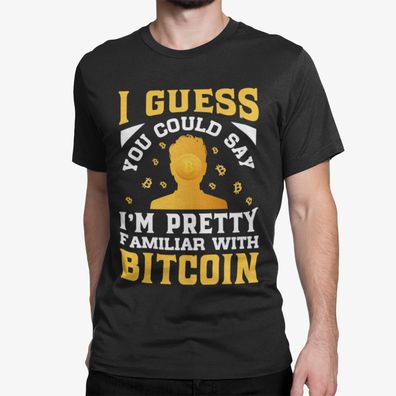 Bio Herren T-Shirt I Guess You Could Say I'm Pretty Familiar with Bitcoin