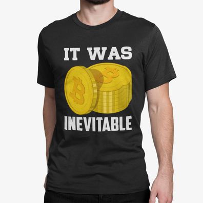 Bio Herren T-Shirt It Was Inevitable Bitcoin Money Ger Rich Stock Aktien Geld