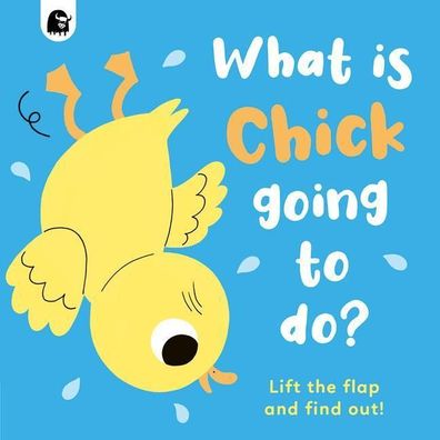 What is Chick Going to do?: Lift the flap and find out!, Carly Madden