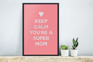 Poster - 40x60 cm - Sprichwörter - Bleib ruhig, du bist eine Super-Mama - Zitate - Mu