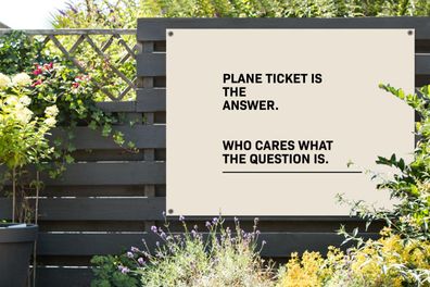 Gartenposter - 120x90 cm - Sprichwörter - Zitate - Flugticket ist die Antwort - Wen i