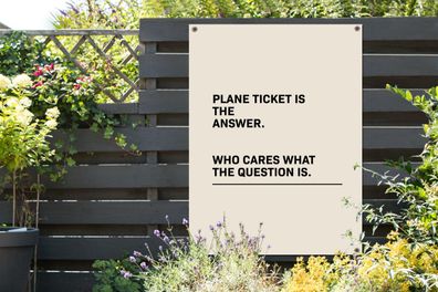 Gartenposter - 90x120 cm - Sprichwörter - Zitate - Flugticket ist die Antwort - Wen i