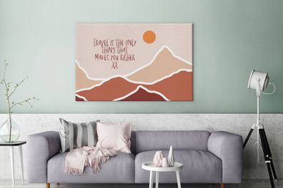 Leinwandbilder - 140x90 cm - Sprichwörter - Zitate - Reisen ist das Einzige, das dich