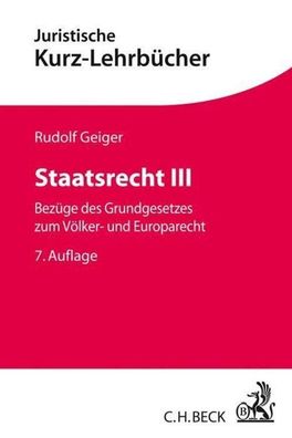Staatsrecht III: Bez?ge des Grundgesetzes zum V?lker- und Europarecht (Kurz ...