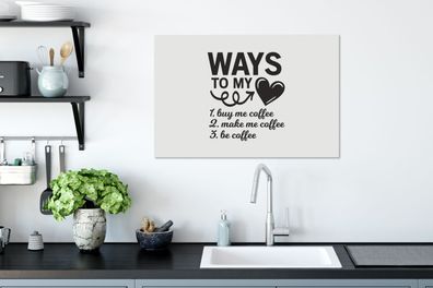 Leinwandbilder - 90x60 cm - Zitate - Sprichwörter - Wege zu meinem Herzen - Kaffee