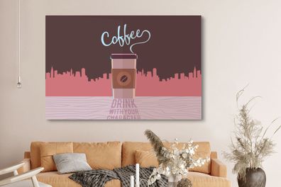 Leinwandbilder - 150x100 cm - Zitate - Sprichwörter - Kaffee trinken mit deinem Chara
