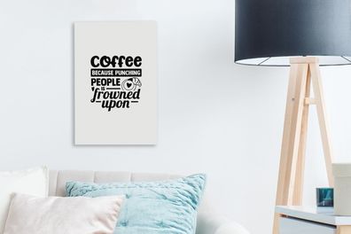 Leinwandbilder - 20x30 cm - Kaffee, weil es verpönt ist, Leute zu schlagen - Zitate -