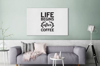Leinwandbilder - 140x90 cm - Zitate - Sprichwörter - Kaffee - Das Leben beginnt nach