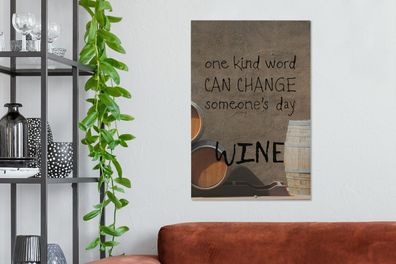 Leinwandbilder - 40x60 cm - Wein Zitat "ein freundliches Wort kann jemandes Tag WINE