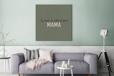 Leinwandbilder - 90x90 cm - Sprichwörter - Du bist die liebste Mama - Zitate - Mama