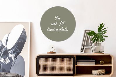 Wandbild Rund Wanddeko Deko Wohnzimmer Bilder 60x60 cm Spreuken - You cook, I'll drin