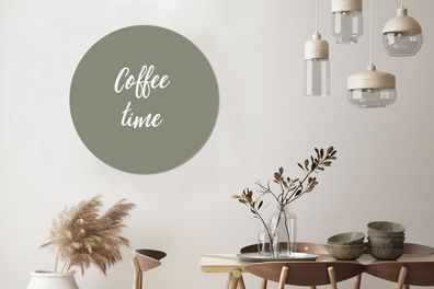 Wandbild Rund Wanddeko Deko Wohnzimmer Bilder 90x90 cm Coffee time - Spreuken - Quote