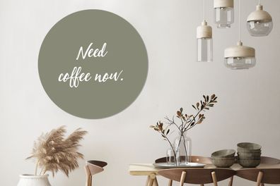 Wandbild Rund Wanddeko Deko Wohnzimmer Bilder 140x140 cm Spreuken - Quotes - Need cof