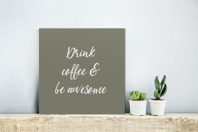 Glasbild Glasfoto Wandbild Bilder Deko 20x20 cm Quotes - Drink coffee & be awesome -