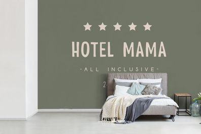 Fototapete - 450x300 cm - Sprichwörter - Hotel mama all inclusive 24/7 geöffnet - Zit