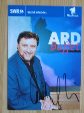 ARD Buffet SWR Fernsehmoderator Bernd Schröder - handsigniertes Autogramm!!!