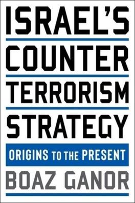 Israel's Counterterrorism Strategy: Origins to the Present (Columbia Studie ...
